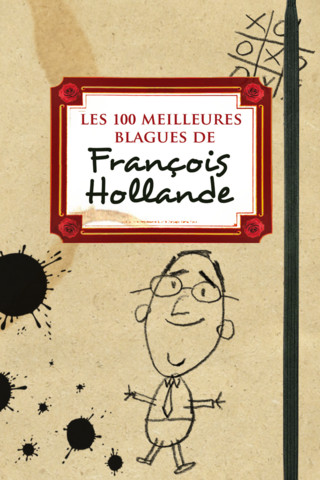 Les 100 meilleures blagues de Fran&ccedil;ois Hollande 1